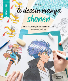 Le dessin manga shônen. Les techniques essentielles en 50 modèles - Ta Van Huy