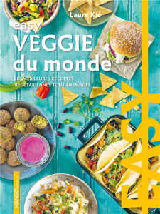 Easy Veggie du monde. Les meilleures recettes végetariennes tout en images - Kié Laure ; Hauser Patrice