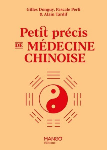 Petit précis de médecine chinoise - Donguy Gilles ; Perli Pascale ; Tardif Alain