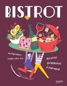 Bistrot. Recettes généreuses à partager - Drouet Valéry ; Viel Pierre-Louis ; Toinard Philip