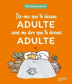 Dis-moi que tu deviens adulte sans me dire que tu deviens adulte - Latron Clémentine