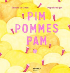 Pim Pommes Pam - Le Guen Sandra ; Matigot Popy