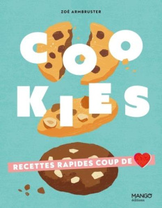 Cookies. Recettes rapides coup de coeur - Armbruster Zoé ; Fourcade Laurie ; Gargadennec Bla