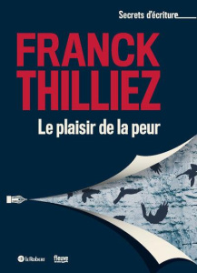 Le plaisir de la peur - Thilliez Franck