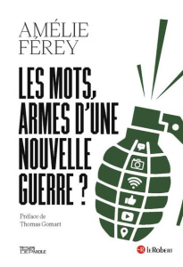 Les mots, armes d'une nouvelle guerre ? Ukraine-Russie, la guerre des récits au XXIe siècle - Férey Amélie ; Gomart Thomas