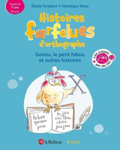 Histoires farfelues d'orthographe. Genou, le petit hibou et autres histoires - Fondacci Elodie ; Deiss Véronique ; Guichard Delph