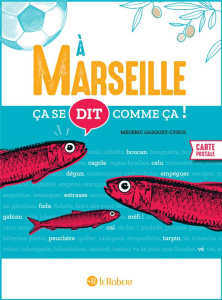 A Marseille ça se dit comme ça ! - Gasquet-Cyrus Médéric ; Levesque Antoine