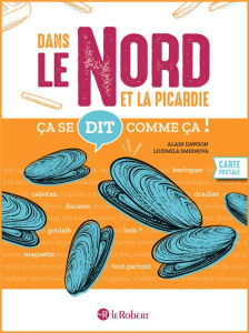 Ça se dit comme ça dans le Nord et la Picardie - Dawson Alain ; Smirnova Liudmila