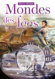 Monde des fées. Peintures & Dessins - Mordant Thierry