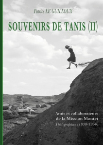 Souvenirs de Tanis (II). Amis et collaborateurs de la Mission Montet. Photographies (1930-1950) - Le Guilloux patrice