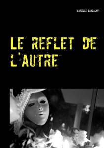 Le reflet de l'autre - Lanzalavi Marielle