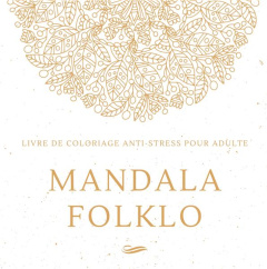 Mandala Folklo. Livre de coloriage anti-stress pour adulte - Factory Créatif