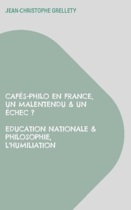 Cafés-Philo en France, Un malentendu & un échec ? Education Nationale & Philosophie, L'humiliation - Grellety Jean-Christophe