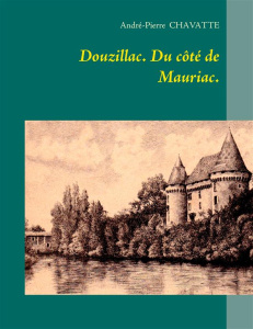 Douzillac. Du côté de Mauriac - Chavatte André-Pierre