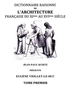 Dictionnaire raisonné de l'architecture française du XIe au XVIe siècle - Viollet-le-Duc Eugène