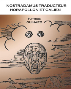 Nostradamus traducteur. Horapollon et Galien - Guinard Patrice