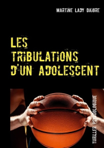 Les tribulations d'un adolescent - Lady Daigre Martine