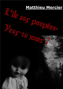 L'île aux poupées. Veux-tu jouer ? - Mercier Matthieu