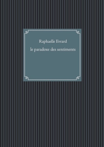 Le paradoxe des sentiments - Evrard Raphaelle