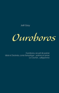 Ouroboros ; Idéal et Destinée ; Le Crochet - Gissy Joël