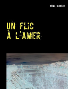 Un flic à l'amer - Gomiero Annie