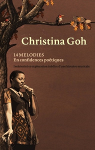 14 mélodies en confidences poétiques. Intériorité et exploration inédite d'une histoire musicale - Goh Christina