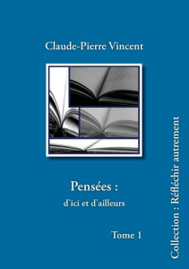 Pensées : d'ici et d'ailleurs - Vincent Claude-Pierre