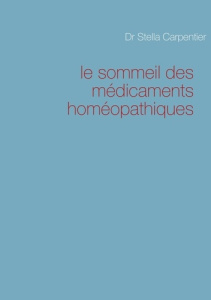 Le sommeil des médicaments homéopathiques - Carpentier Stella