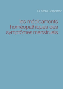 Les médicaments homéopathiques des symptômes menstruels - Carpentier Stella