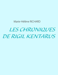 Les chroniques de Rigil Kentarus - Richard Marie-Hélène