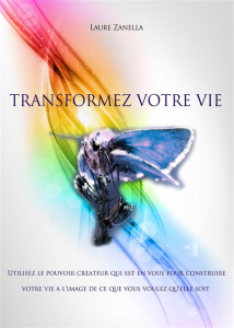 Transformez votre vie - Zanella Laure