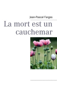 La mort est un cauchemar - Farges Jean-Pierre