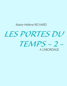 Les portes du temps Tome 2 : A l'a bordage - Richard Marie-Hélène