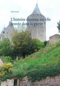 L'histoire dunoise est-elle gravée dans la pierre ? - Lejeune André