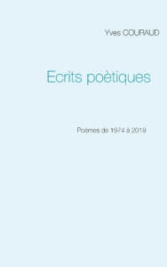Ecrits poétiques. 1974-2019 - Couraud Yves