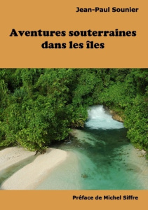 Aventures souterraines dans les îles - Sounier Jean-Paul
