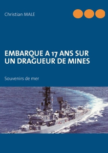 Embarque à 17 ans sur un dragueur de mines. Souvenirs de mer - Male Christian