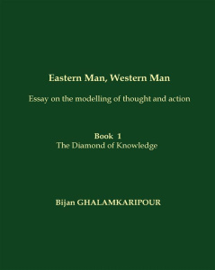 Eastern Man, Western Man (essay on the modelling of thought and action). Book 1 - The Diamond of Kn - Ghalamkaripour Bijan