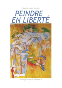 Peindre en liberté N° 1 - Desvaux Veeska Yves