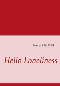 Hello loneliness - Pelletier François