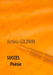 Succès. Poésie - Goldwin Victoria