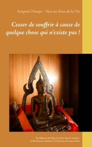 Cesser de souffrir à cause de quelque chose qui n'existe pas ! De l'illusion de l'Ego à la Paix dans - Nunpa Ampewi