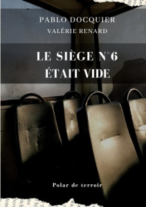 Le siège n°6 était vide - Docquier Pablo ; Renard Valérie