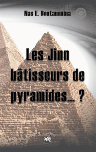 Les jinn bâtisseurs de pyramides...? - Boutammina Nas E.