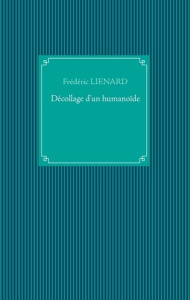Décollage d'un humanoïde - Lienard Frédéric