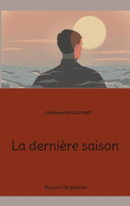 La dernière saison - Bouillevart Christophe
