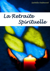 LA RETRAITE SPIRITUELLE - DESBENOIT ISABELLE