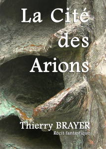 La cité des Arions - Brayer Thierry