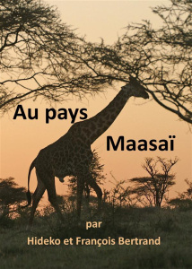 Au pays Maasaï - Bertrand François ; Bertrand Hideko