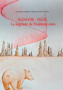 Nanook. Inuk - Lambert Amandine ; Santoz-Cottin Mélissa